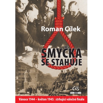 Smyčka se stahuje: Vánoce 1944 - květen 1945: strhující válečné finále - Roman Cílek []