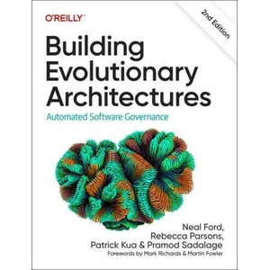 Building Evolutionary Architectures | Rebecca Parsons, Patrick Kua (ISBN: 9781492097549)