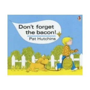 Don't Forget The Bacon | Pat Hutchins (ISBN: 9780099413981)