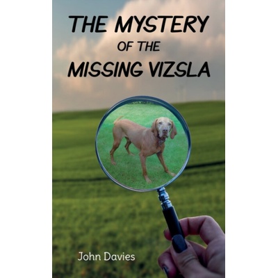 Mystery of the Missing Vizsla - Davies, John