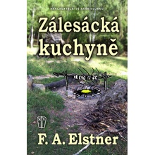 Zálesácká kuchyně - F. A. Elstner