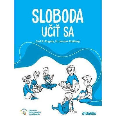 Sloboda učiť sa - Carl R. Rogers, H. Jerome Freiberg