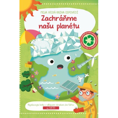 Moja veľká kniha odpovedí Zachráňme našu planétu