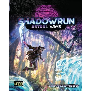 Shadowrun: Sixth World Astral Ways