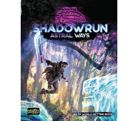 Shadowrun: Sixth World Astral Ways