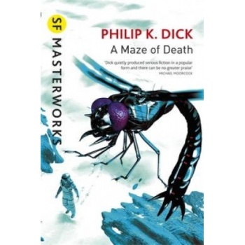 A Maze of Death - S.F. Masterworks - - Philip K. Dick