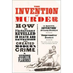 Invention of Murder | Judith Flanders (ISBN: 9780007248896)