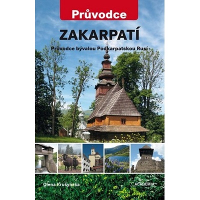 Zakarpatí - Průvodce bývalou Podkarpatskou Rusí - Olena Krušyns’ka