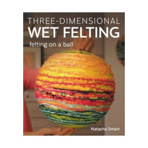Three-dimensional Wet Felting | Natasha Smart (ISBN: 9780719843761)