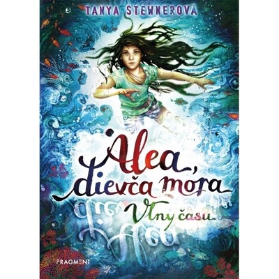Alea, dievča mora 8 – Vlny času - Tanya Stewner