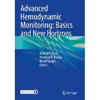 Advanced Hemodynamic Monitoring: Basics and New Horizons | Mikhail Y. Kirov, Vsevolod V. Kuzkov, Bernd Saugel