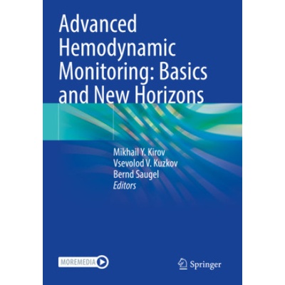 Advanced Hemodynamic Monitoring: Basics and New Horizons | Mikhail Y. Kirov, Vsevolod V. Kuzkov, Bernd Saugel