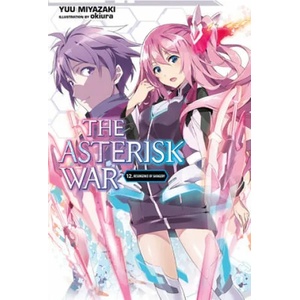 Asterisk War, Vol. 12 (light novel) | Yuu Miyazaki (ISBN: 9781975304317)