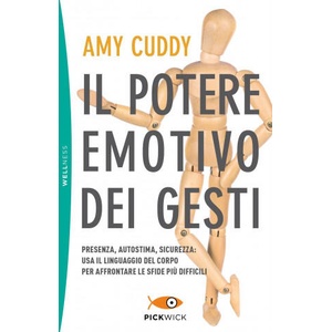 potere emotivo dei gesti. Presenza, autostima, sicurezza: usa il linguaggio del corpo per affrontare le sfide più difficili | Amy Cuddy (2019)