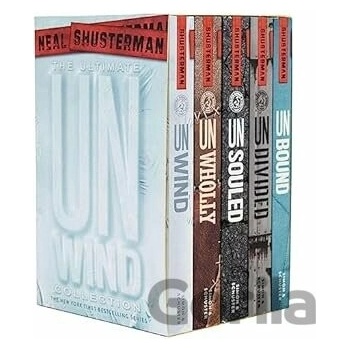 The Ultimate Unwind Collection: Unwind; Unwholly; Unsouled; Undivided; Unbound Shusterman Neal Boxed Set
