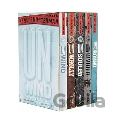 The Ultimate Unwind Collection: Unwind; Unwholly; Unsouled; Undivided; Unbound Shusterman Neal Boxed Set