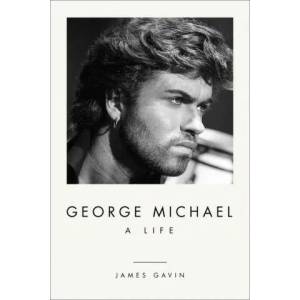 George Michael: A Life | James Gavin (ISBN: 9781419747946)