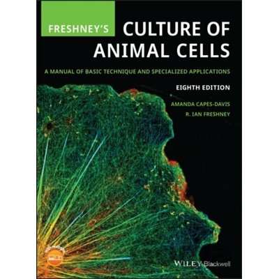 Freshney's Culture of Animal Cells: A Manual of Basic Technique and Specialized Applications Freshney R. Ian