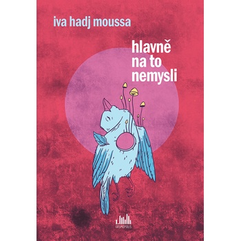 Hlavně na to nemysli - Iva Moussa Hadj