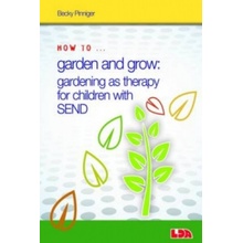 How to Garden and Grow: Gardening as Therapy for Children with SEND - Pinniger Becky)(Mixed media product