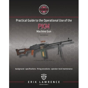 Practical Guide to the Operational Use of the PKM Machine Gun | Erik Lawrence (ISBN: 9781941998021)