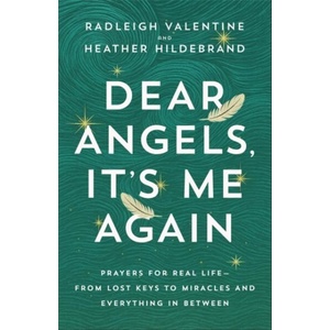 Dear Angels, It’s Me Again | Radleigh Valentine, Heather Hildebrand (ISBN: 9781837827053)