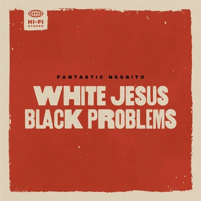FANTASTIC NEGRITO - WHITE JESUS BLACK PROBLEMS LP