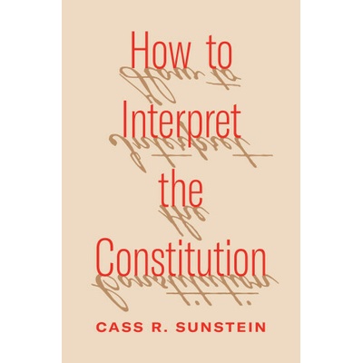 How to Interpret the Constitution