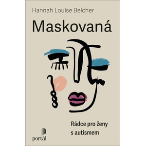 Maskovaná - Rádce pro ženy s autismem | Hannah Louise Belcher (2025)