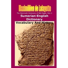 Part 2. The Mammoth Dictionary of 960 Pages. Sumerian-English Dictionary Vocabulary & History