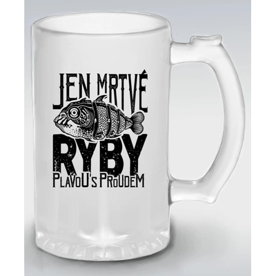 Jen mrtvé ryby plavou s proudem, černý potisk - Půllitr skleněný 500 ml