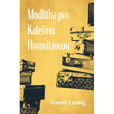 Modlitba pro Kateřinu Horovitzovou - Arnošt Lustig – Zbozi.Blesk.cz