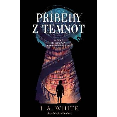 Příběhy z temnot - J.A. White