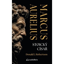 Marcus Aurelius (Stoický císař) - Donald J. Robertson