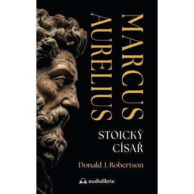 Marcus Aurelius (Stoický císař) - Donald J. Robertson