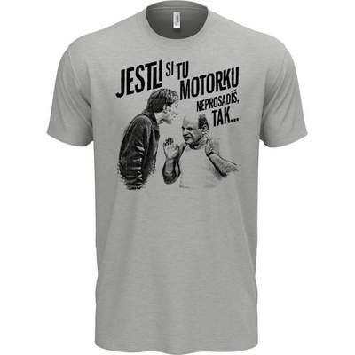 Jestli si tu motorku neprosadíš, tak... triko