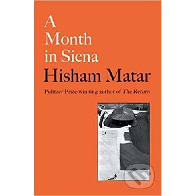 A Month in Siena - Hisham Matar
