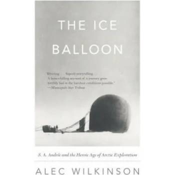 Image 1 of The Ice Balloon | Alec Wilkinson