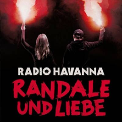 Radio Havanna - Randale & Liebe CD