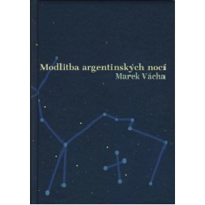 Modlitba argentinských nocí - Marek Vácha