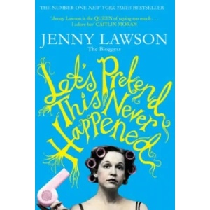 Let's Pretend This Never Happened | Jenny Lawson (2013)