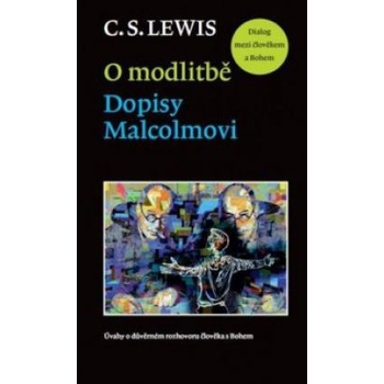 C. S. Lewis: O modlitbě; Dopisy Malcolmovi