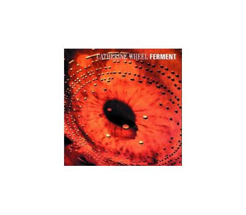 CATHERINE WHEEL: FERMENT CD