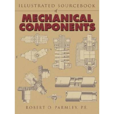Illustrated Sourcebook of Mechanical Components
