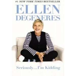 Seriously. . . I'm Kidding | Ellen DeGeneres (2013)