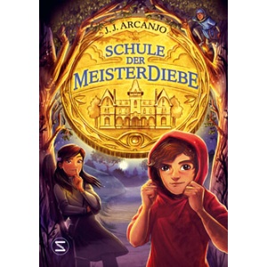 Schule der Meisterdiebe | J. J. Arcanjo, Maren Illinger (ISBN: 9783505150821)