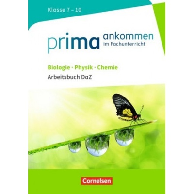 Prima ankommen - Im Fachunterricht - Biologie, Physik, Chemie: Klasse 7-10 | Thomas Breig, Verena Bürger, Anita Gutmann, Ute Klinkmüller, Julia Maaß, Stefan Nessler, Nadja Wulff, Yurdakul Cakir-Dikkaya