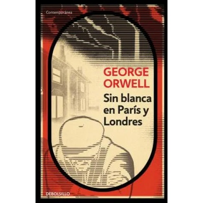 Sin blanca en Paris y Londres / Down and Out in Paris and London | George Orwell