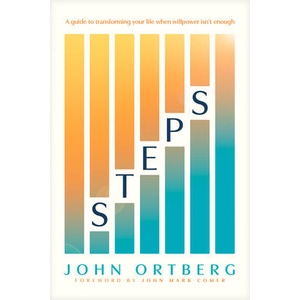 Steps: A Guide to Transforming Your Life When Willpower Isn't Enough (ISBN: 9781496447043)