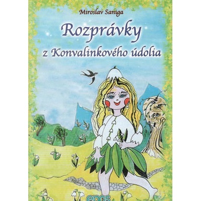 Rozprávky z Konvalinkového údolia - Miroslav Saniga